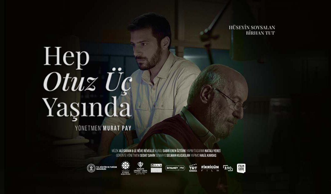 “Hep Otuz Üç Yaşında” Filminin Yönetmeni Murat Pay ile Söyleşi